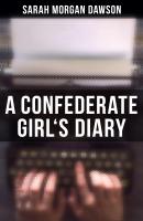 A Confederate Girl's Diary - Sarah Morgan  Dawson 