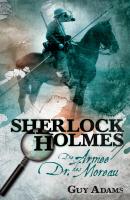 Sherlock Holmes, Band 2: Die Armee des Dr. Moreau - Guy  Adams Sherlock Holmes