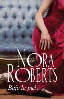 Bajo la piel - Nora Roberts Nora Roberts