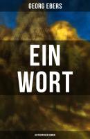 Ein Wort (Historischer Roman) - Georg Ebers 