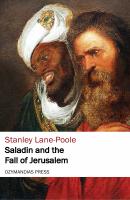 Saladin and the Fall of Jerusalem - Stanley  Lane-Poole 