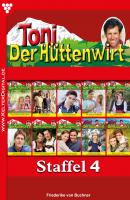 Toni der Hüttenwirt Staffel 4 – Heimatroman - Friederike von Buchner Toni der Hüttenwirt Staffel