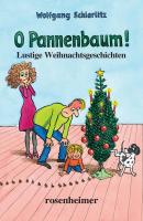 O Pannenbaum! - Lustige Weihnachtsgeschichten - Wolfgang  Schierlitz 