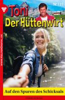 Toni der Hüttenwirt 127 – Heimatroman - Friederike von  Buchner Toni der Hüttenwirt