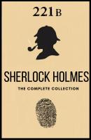 The Complete Sherlock Holmes Collection - Arthur Conan Doyle 