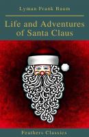 Life and Adventures of Santa Claus (Feathers Classics) - Лаймен Фрэнк Баум 