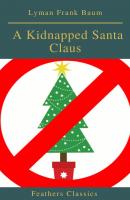 A Kidnapped Santa Claus (Best Navigation, Active TOC)(Feathers Classics) - Лаймен Фрэнк Баум 