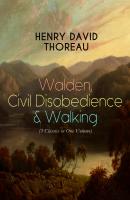 Walden, Civil Disobedience & Walking (3 Classics in One Volume) - Генри Дэвид Торо 