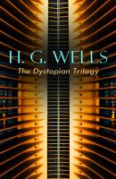H. G. WELLS - The Dystopian Trilogy - Герберт Уэллс 