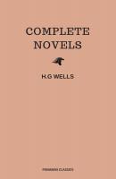 The Complete Novels of H. G. Wells (Over 55 Works: The Time Machine, The Island of Doctor Moreau, The Invisible Man, The War of the Worlds, The History of Mr. Polly, The War in the Air and many more!) - Герберт Уэллс 