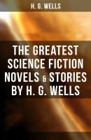 The Greatest Science Fiction Novels & Stories by H. G. Wells - Герберт Уэллс 