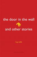 The Door in the Wall and Other Stories - Герберт Уэллс 