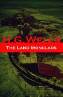 The Land Ironclads (A rare science fiction story by H. G. Wells) - Герберт Уэллс 