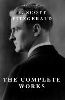 The Complete Works of F. Scott Fitzgerald - Фрэнсис Скотт Фицджеральд 