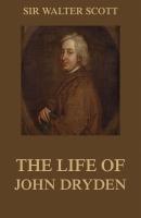 The Life Of John Dryden - Вальтер Скотт 