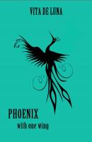 Phoenix With One Wing - Vita de Luna 
