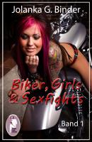 Biker, Girls & Sexfights, Band 1 -  Jolanka G. Binder Biker, Girls & Sexfights