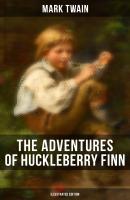 THE ADVENTURES OF HUCKLEBERRY FINN (Illustrated Edition) - Марк Твен 