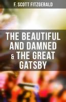 The Beautiful and Damned & The Great Gatsby - Фрэнсис Скотт Фицджеральд 
