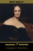Mary Shelley: Complete Novels (Golden Deer Classics) - Мэри Шелли 