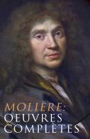 Molière: Oeuvres complètes - Мольер (Жан-Батист Поклен) 