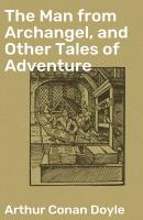 The Man from Archangel, and Other Tales of Adventure - Arthur Conan Doyle 