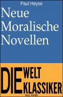 Neue Moralische Novellen - Paul Heyse 99 Welt-Klassiker