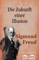 Die Zukunft einer Illusion - Зигмунд Фрейд Sigmund-Freud-Reihe
