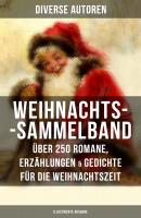 Weihnachts-Sammelband: Über 250 Romane, Erzählungen &  Gedichte für die Weihnachtszeit (Illustrierte Ausgabe) - О. Генри 