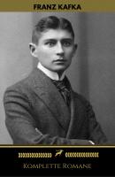 Franz Kafka: Komplette Romane (Golden Deer Classics) - Франц Кафка 