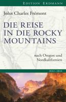 Die Reise in die Rocky Mountains - John Charles Frémont Edition Erdmann