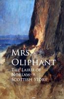 The Laird of Norlaw; A Scottish Story - Mrs. Oliphant Oliphant 