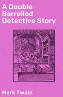 A Double Barrelled Detective Story - Марк Твен 