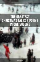 The Greatest Christmas Tales & Poems in One Volume (Illustrated) - О. Генри 