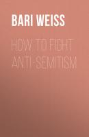 How to Fight Anti-Semitism - Bari Weiss 