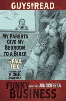 Guys Read: My Parents Give My Bedroom To a Biker - Paul Feig 