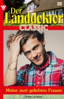 Der Landdoktor Classic 35 – Arztroman - Christine von Bergen Der Landdoktor Classic