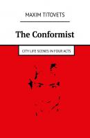 The Conformist. City life scenes in four acts - Maxim Titovets 