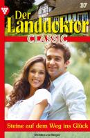 Der Landdoktor Classic 37 – Arztroman - Christine von Bergen Der Landdoktor Classic