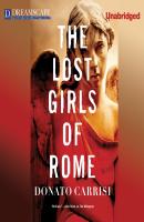 The Lost Girls of Rome (Unabridged) - Donato Carrisi 