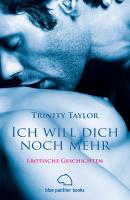 Ich will dich noch mehr | Erotische Geschichten - Trinity Taylor Erotik Geschichten