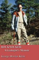 Rocknocker: A Geologist’s Memoir - George Devries Klein 