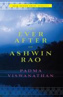 The Ever After of Ashwin Rao - Padma  Viswanathan 