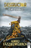 El destructor del Amazonas - Alberto Vazquez-Figueroa Novelas