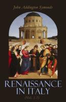 Renaissance in Italy (Vol. 1-7) - John Addington Symonds 