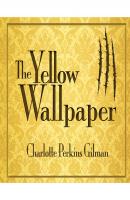 The Yellow Wallpaper (Unabridged) - Charlotte Perkins Gilman 