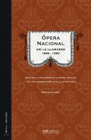 Ópera Nacional: Así la llamaron 1898 - 1950 - Gonzalo Cuadra 