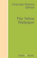 The Yellow Wallpaper - Charlotte Perkins Gilman 