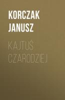 Kajtuś Czarodziej - Janusz Korczak 