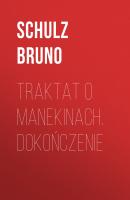 Traktat o Manekinach. Dokończenie - Bruno  Schulz 